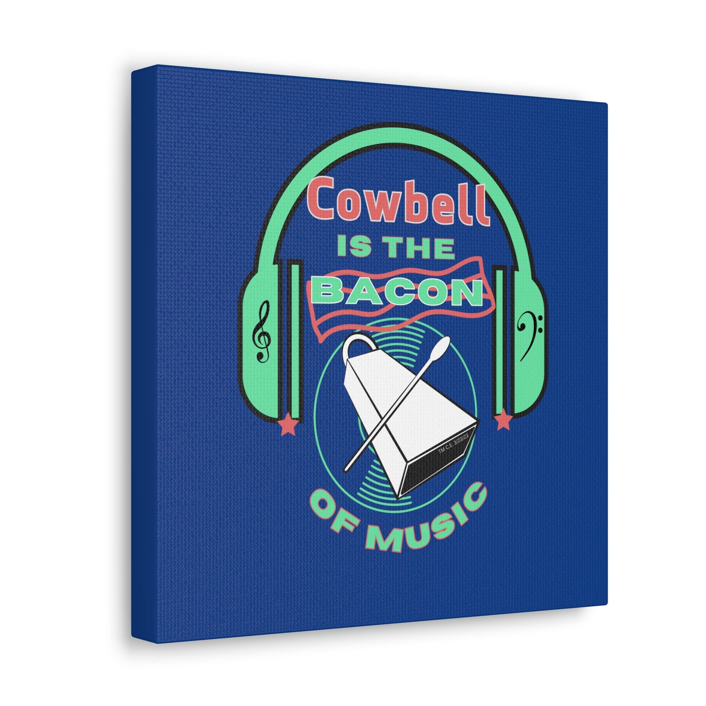 Cowbell is the Bacon of Music 12" x 12" Canvas Gallery Wrap