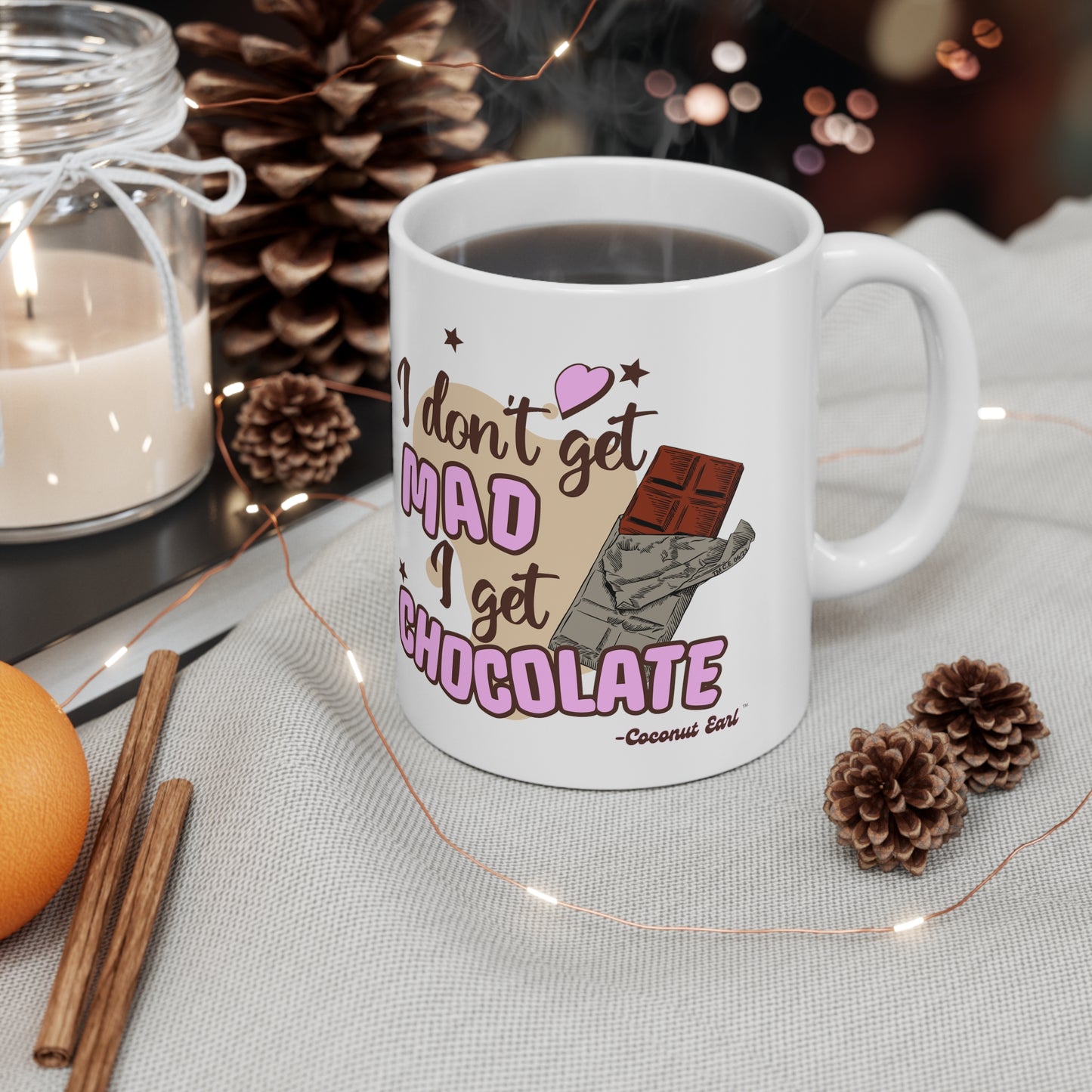 I Get Chocolate Ceramic Mug 11oz