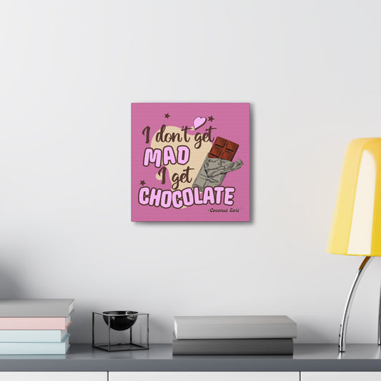 I Get Chocolate 12" x 12" Canvas Gallery Wrap