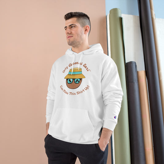 Only Coconut Earl Can Make This Shirt Up Champion Hoodie