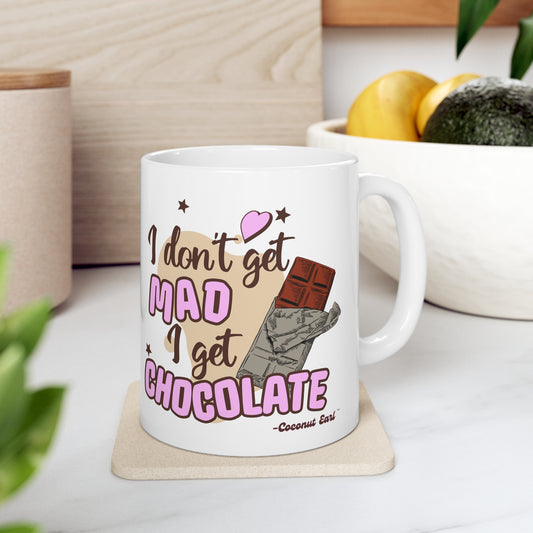 I Get Chocolate Ceramic Mug 11oz