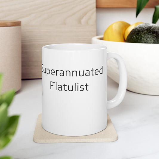 Super Annuated Flatulist Ceramic Mug 11oz