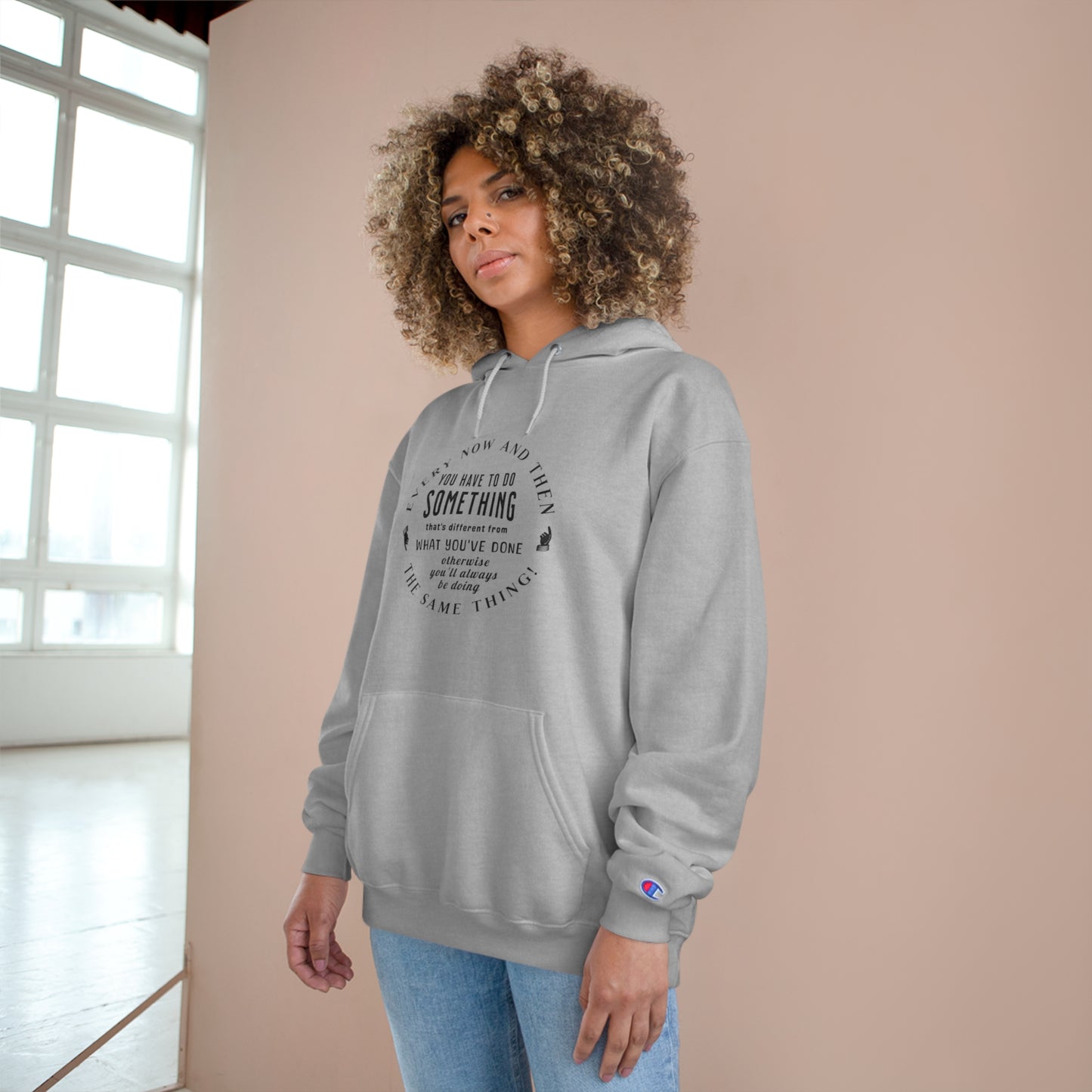 Every Now and Then . . .  Champion Hoodie - light colors selection