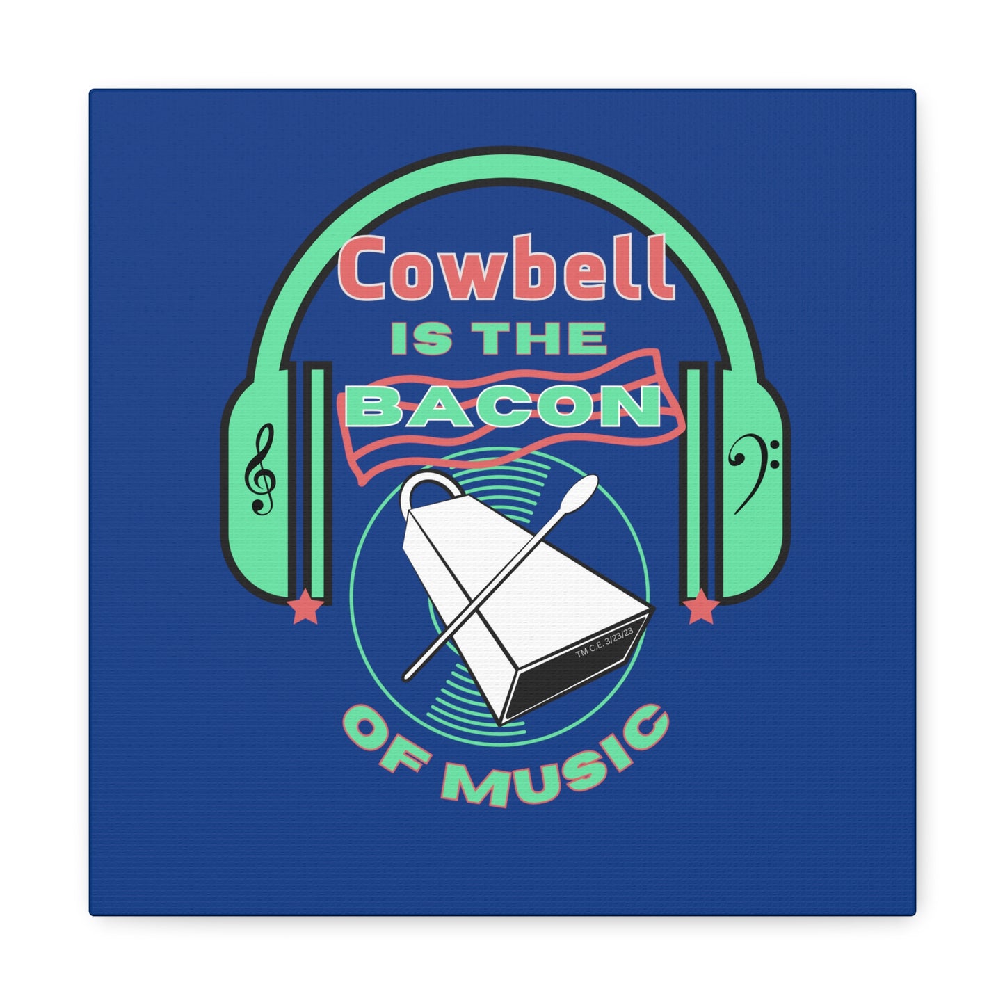 Cowbell is the Bacon of Music 12" x 12" Canvas Gallery Wrap