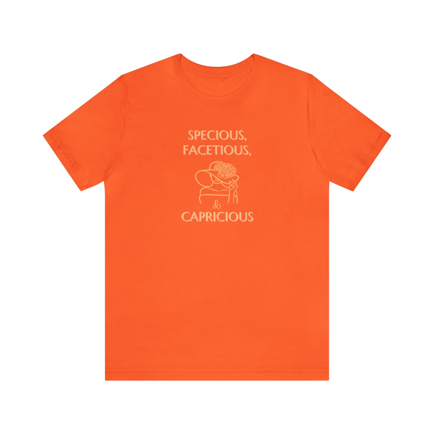 Specious, Capricious, Facetious Unisex Tee