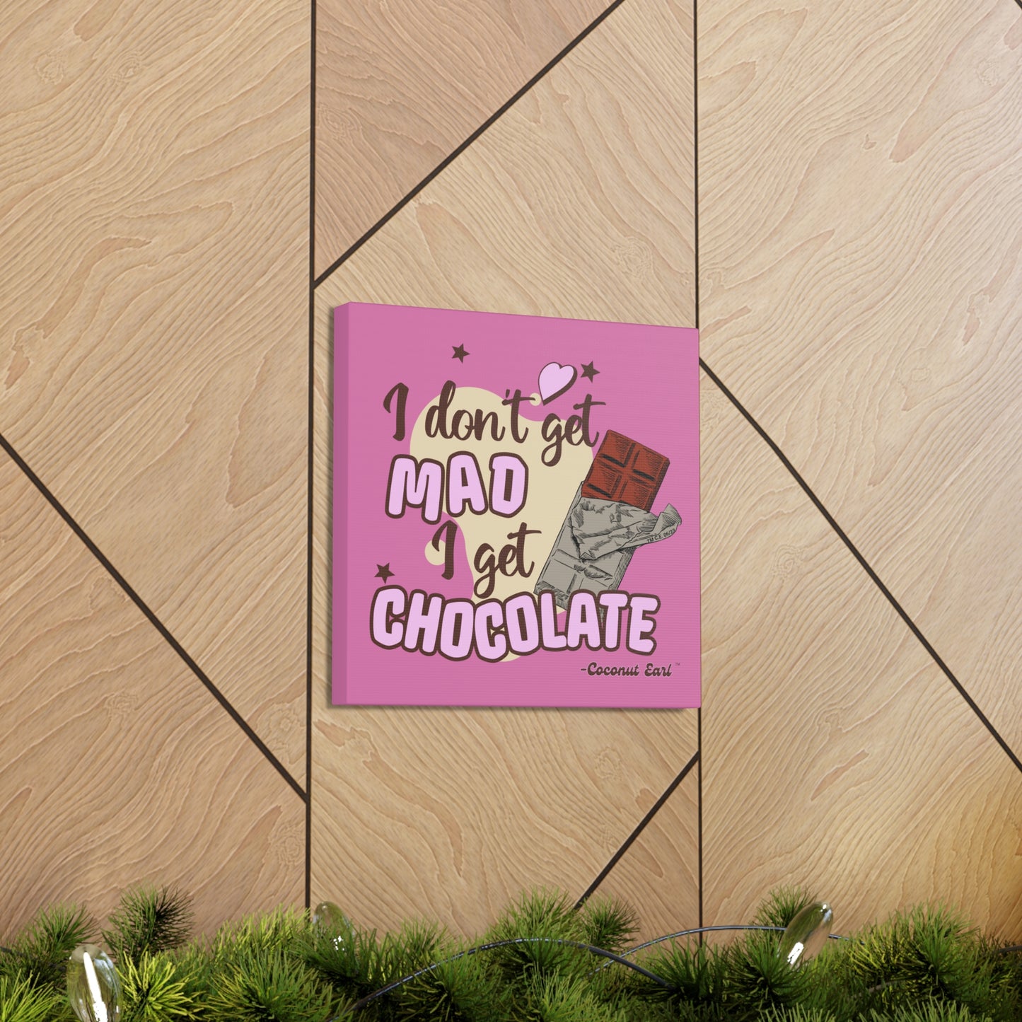 I Get Chocolate 12" x 12" Canvas Gallery Wrap