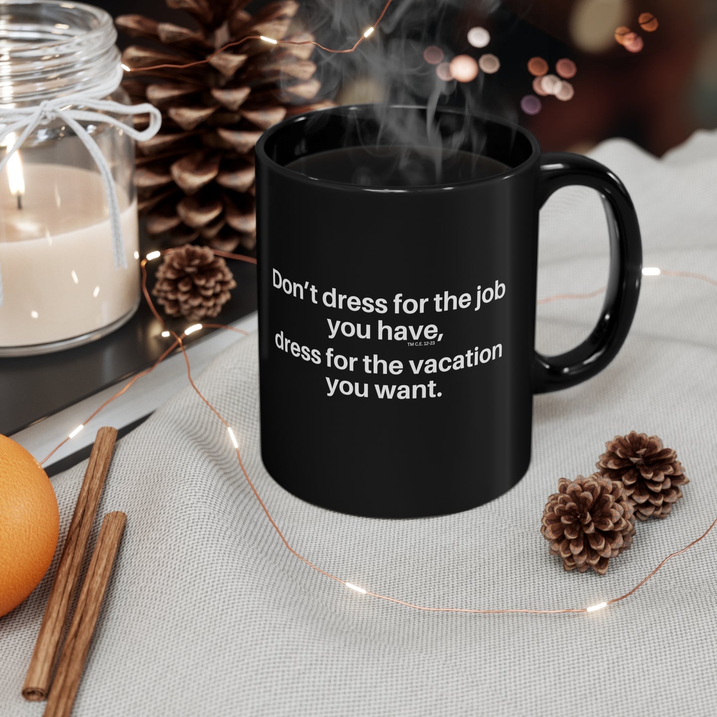 Dress for the Vacation You Want 11oz Black Mug