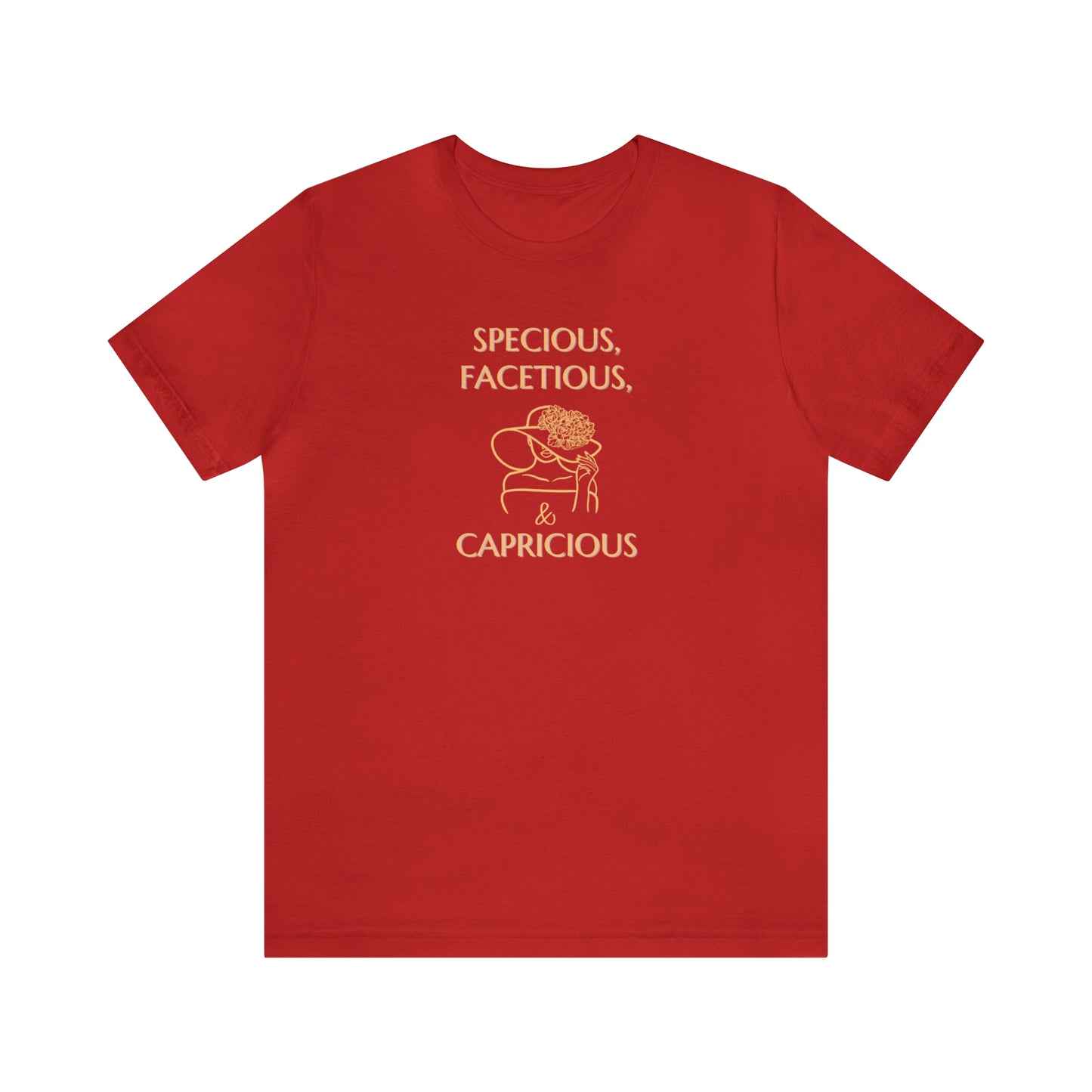 Specious, Capricious, Facetious Unisex Tee