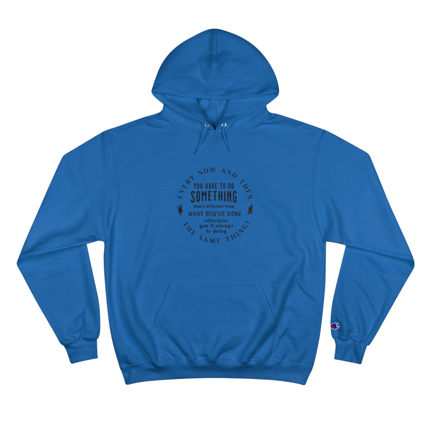 Every Now and Then . . .  Champion Hoodie - light colors selection