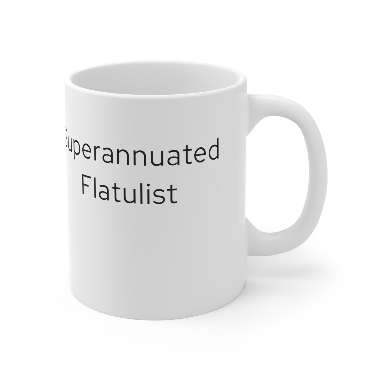 Super Annuated Flatulist Ceramic Mug 11oz