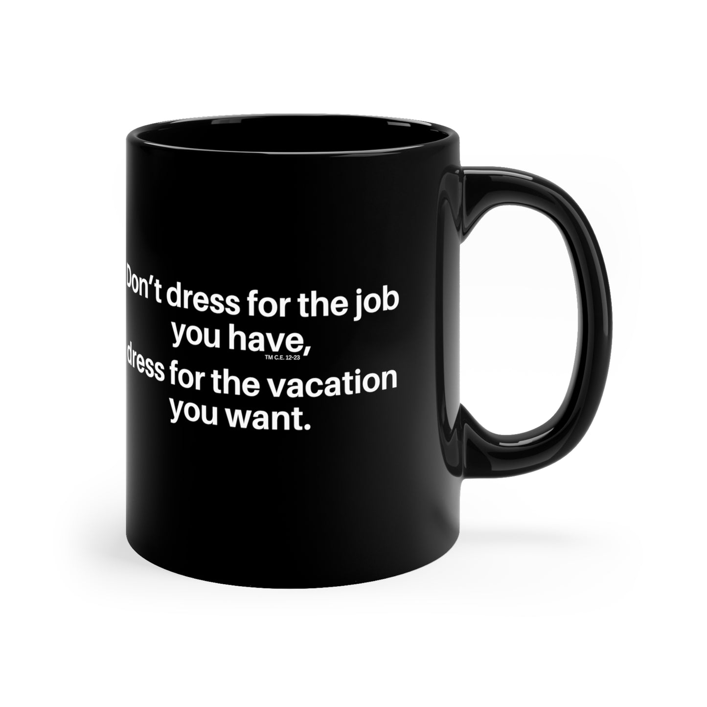 Dress for the Vacation You Want 11oz Black Mug