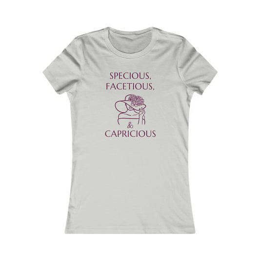 Specious, Facetious and Capretious Women's Favorite Tee