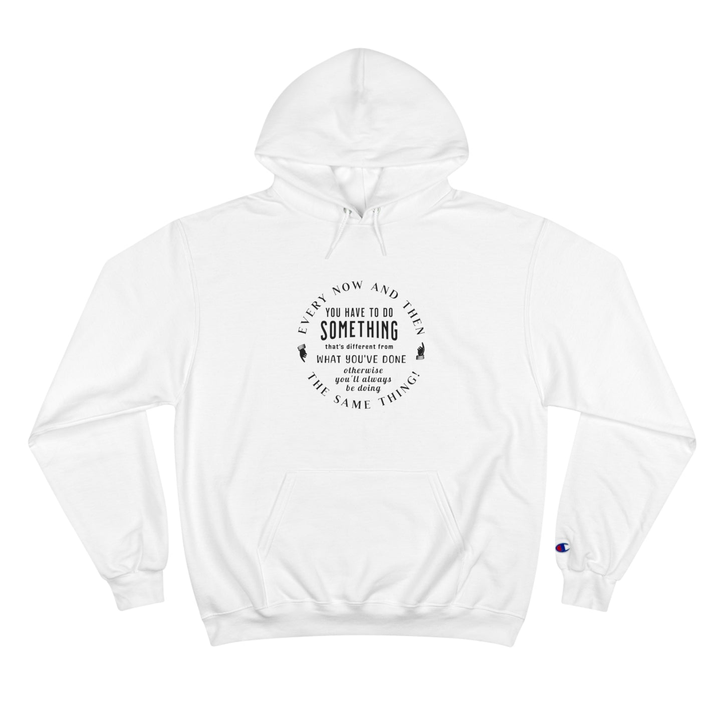 Every Now and Then . . .  Champion Hoodie - light colors selection