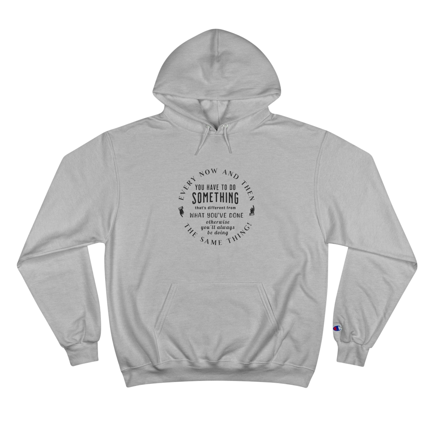 Every Now and Then . . .  Champion Hoodie - light colors selection