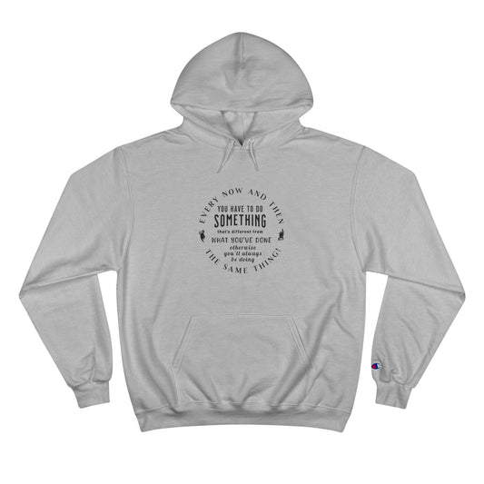 Every Now and Then . . .  Champion Hoodie - light colors selection